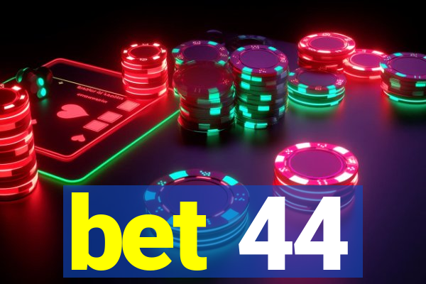 bet 44